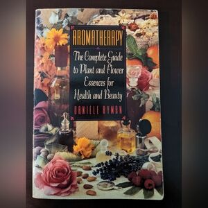 Aromatherapy:The Complete Guide to Plant and Flower Essences for Health & Beauty